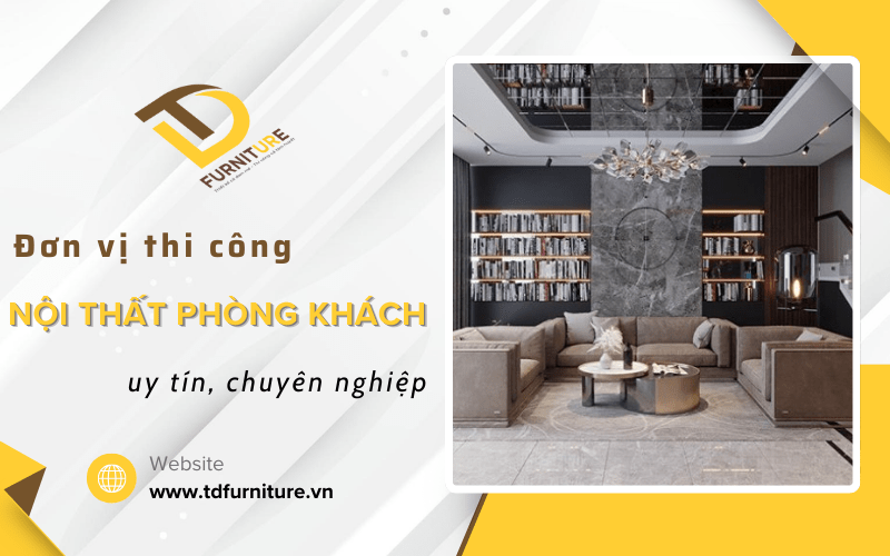 thi công nội thất phòng khách 